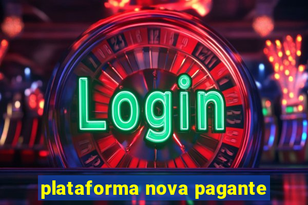 plataforma nova pagante